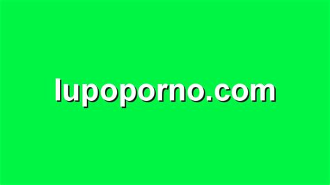 lupo porno com|LupoPorno